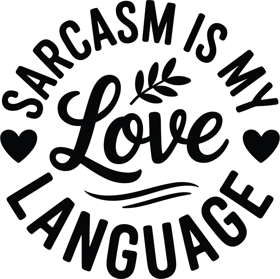 Sarcasm Is My Love Language Digital Download