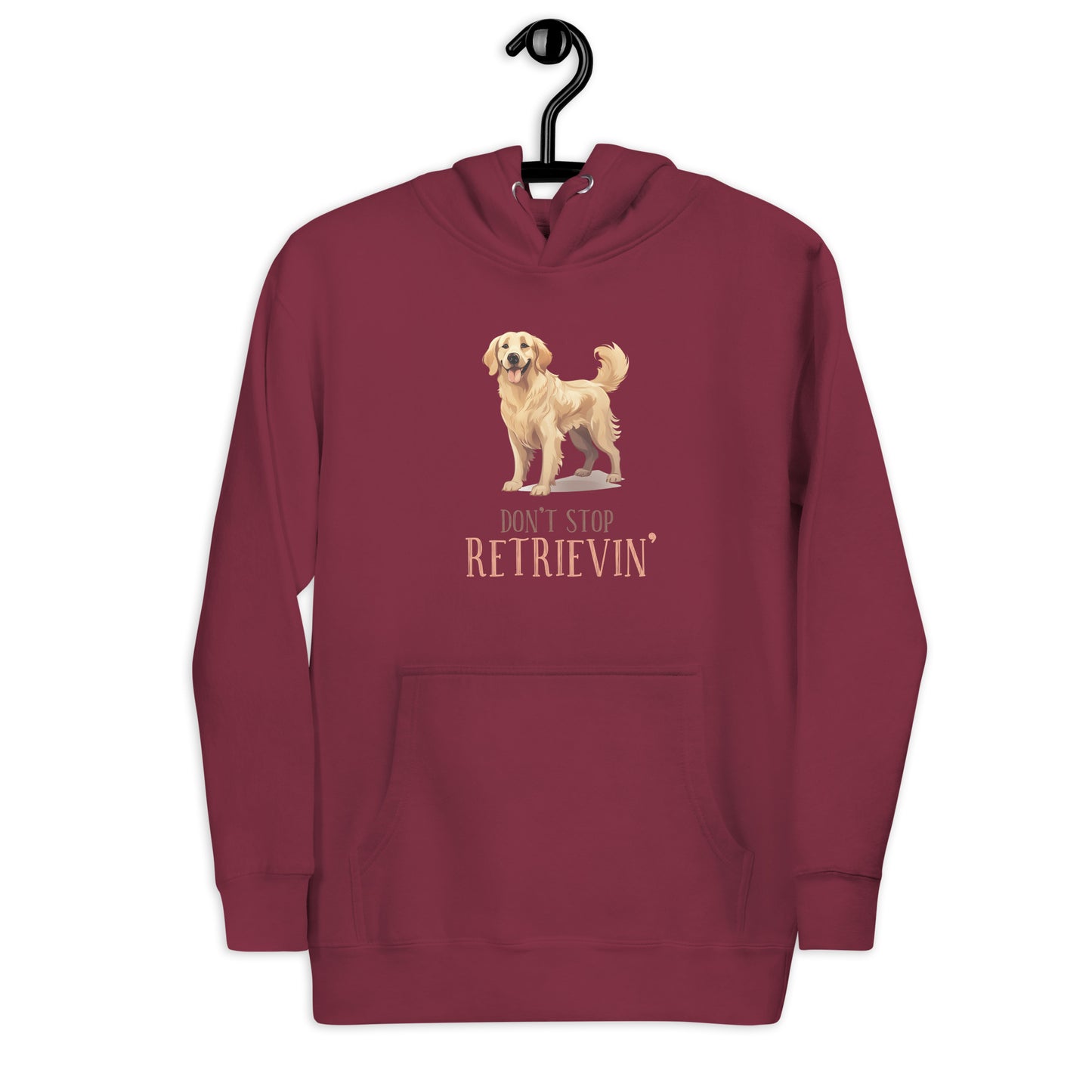 Don't stop retrievin Unisex Hoodie