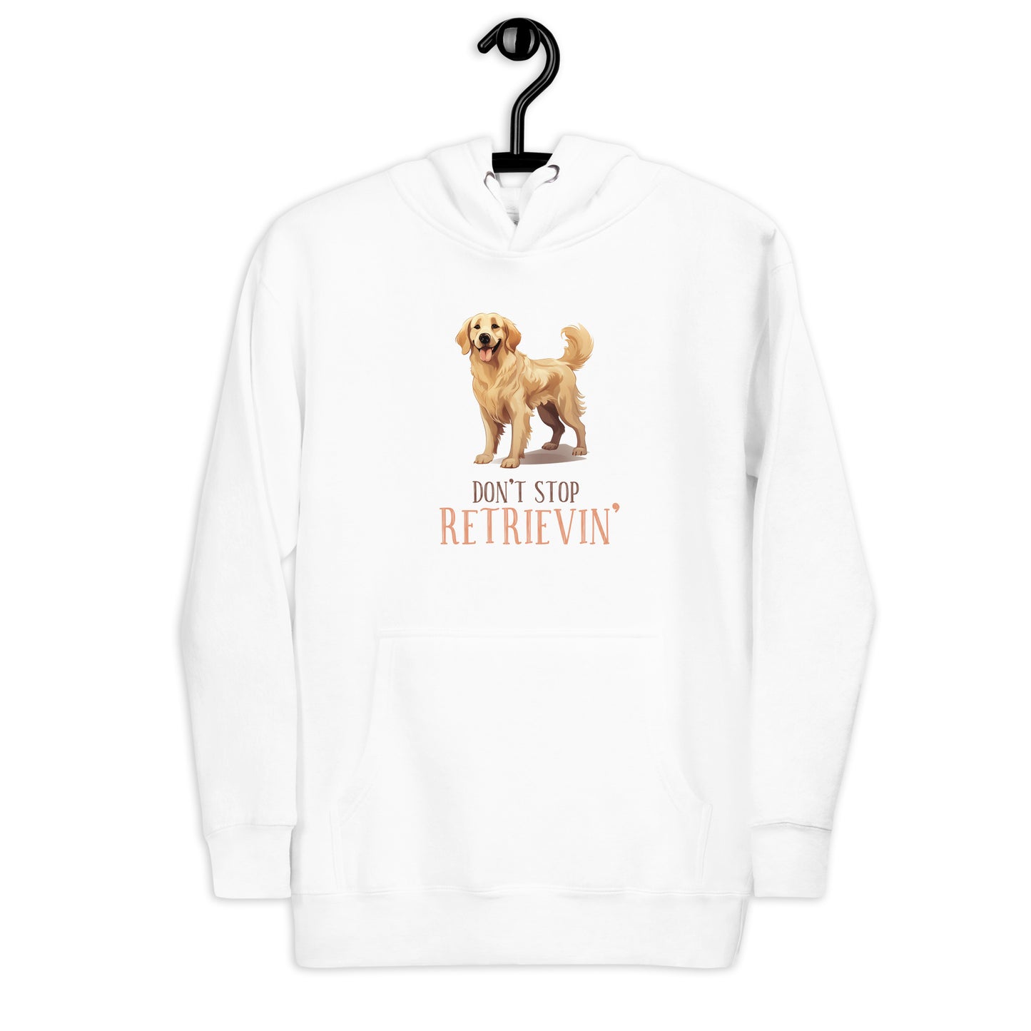 Don't stop retrievin Unisex Hoodie