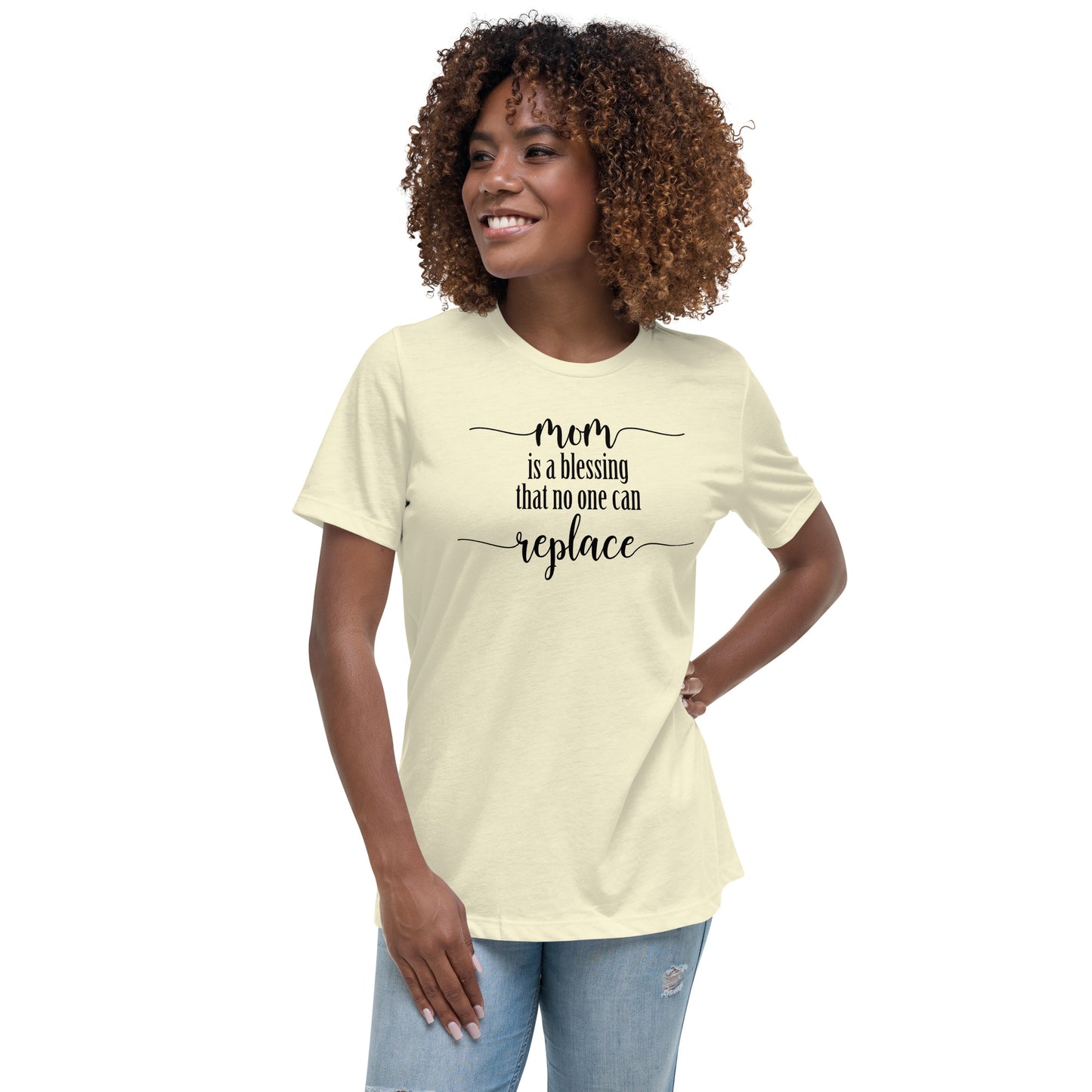 Mom is a blessing that no one can replace Women's Relaxed T-Shirt