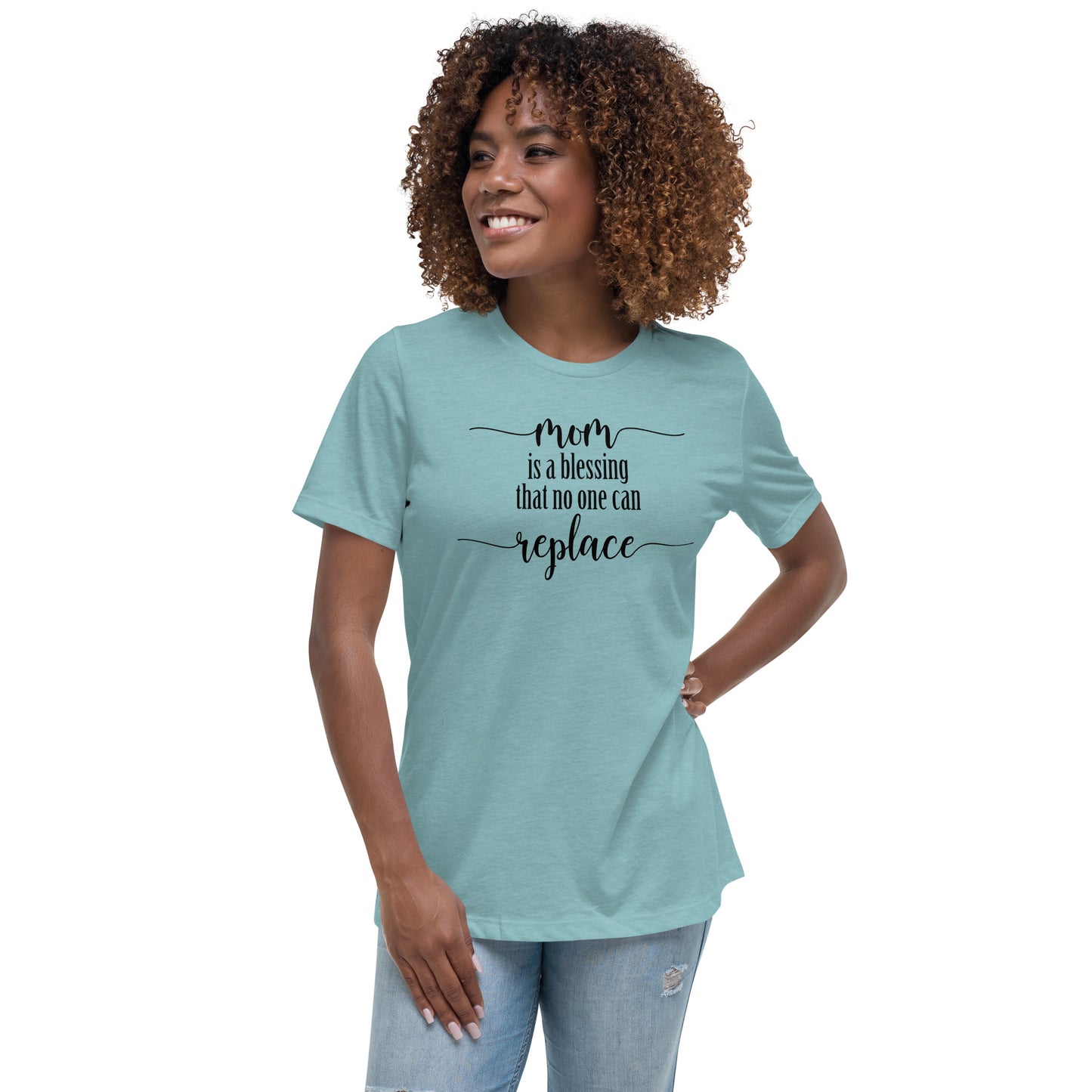 Mom is a blessing that no one can replace Women's Relaxed T-Shirt