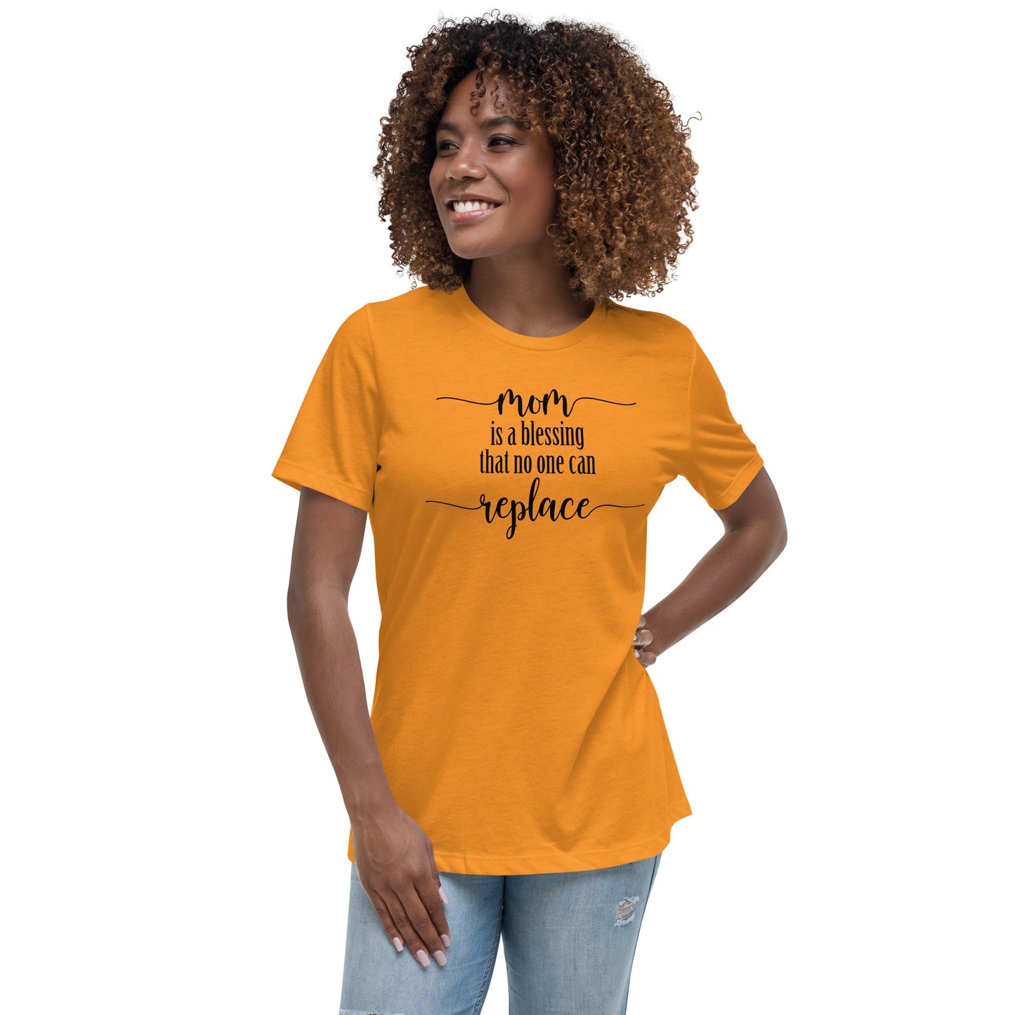 Mom is a blessing that no one can replace Women's Relaxed T-Shirt