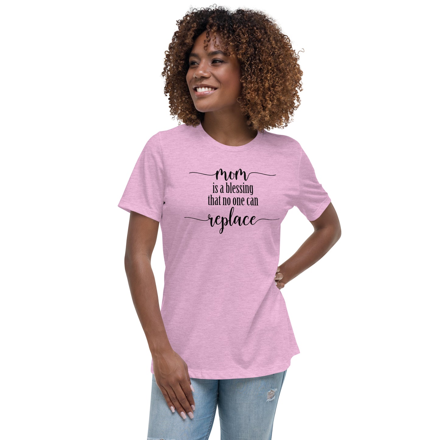 Mom is a blessing that no one can replace Women's Relaxed T-Shirt