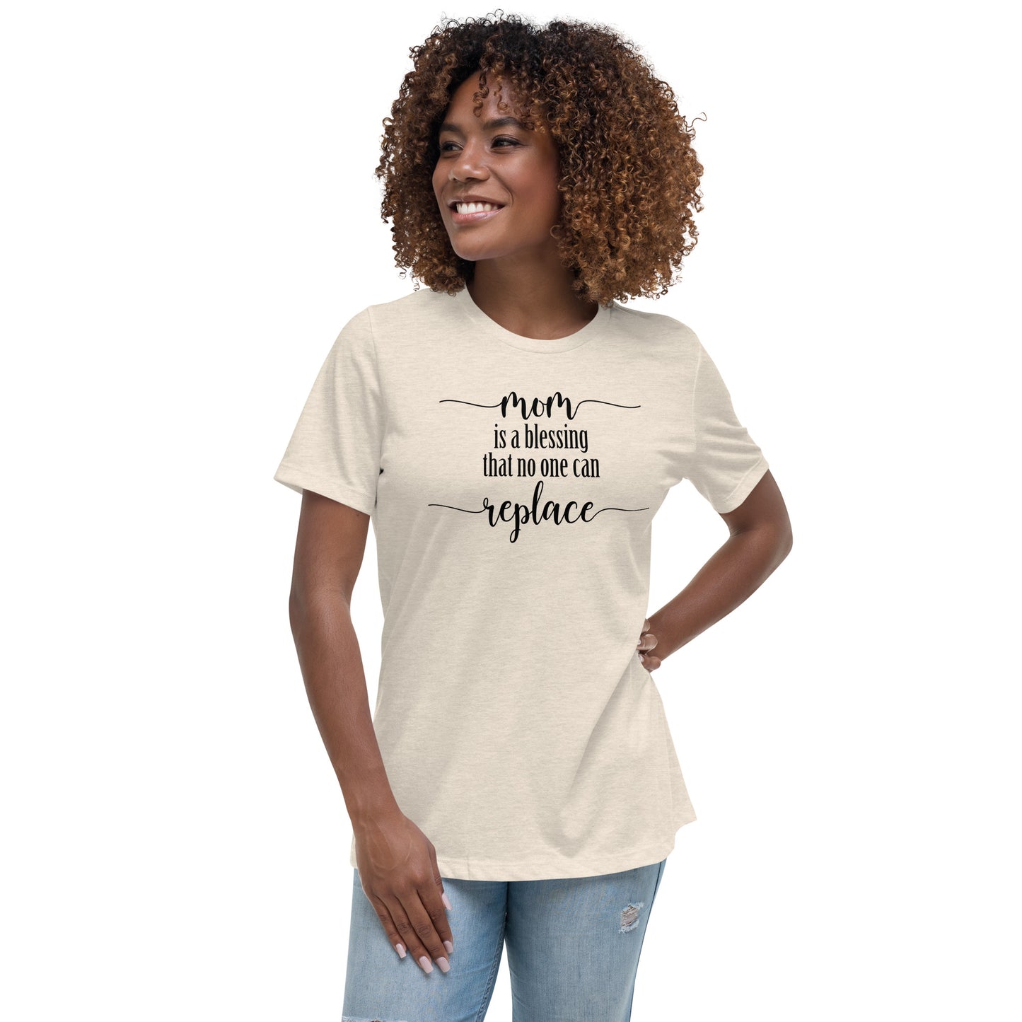 Mom is a blessing that no one can replace Women's Relaxed T-Shirt