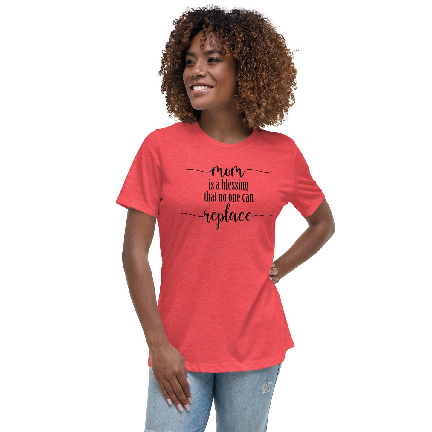 Mom is a blessing that no one can replace Women's Relaxed T-Shirt