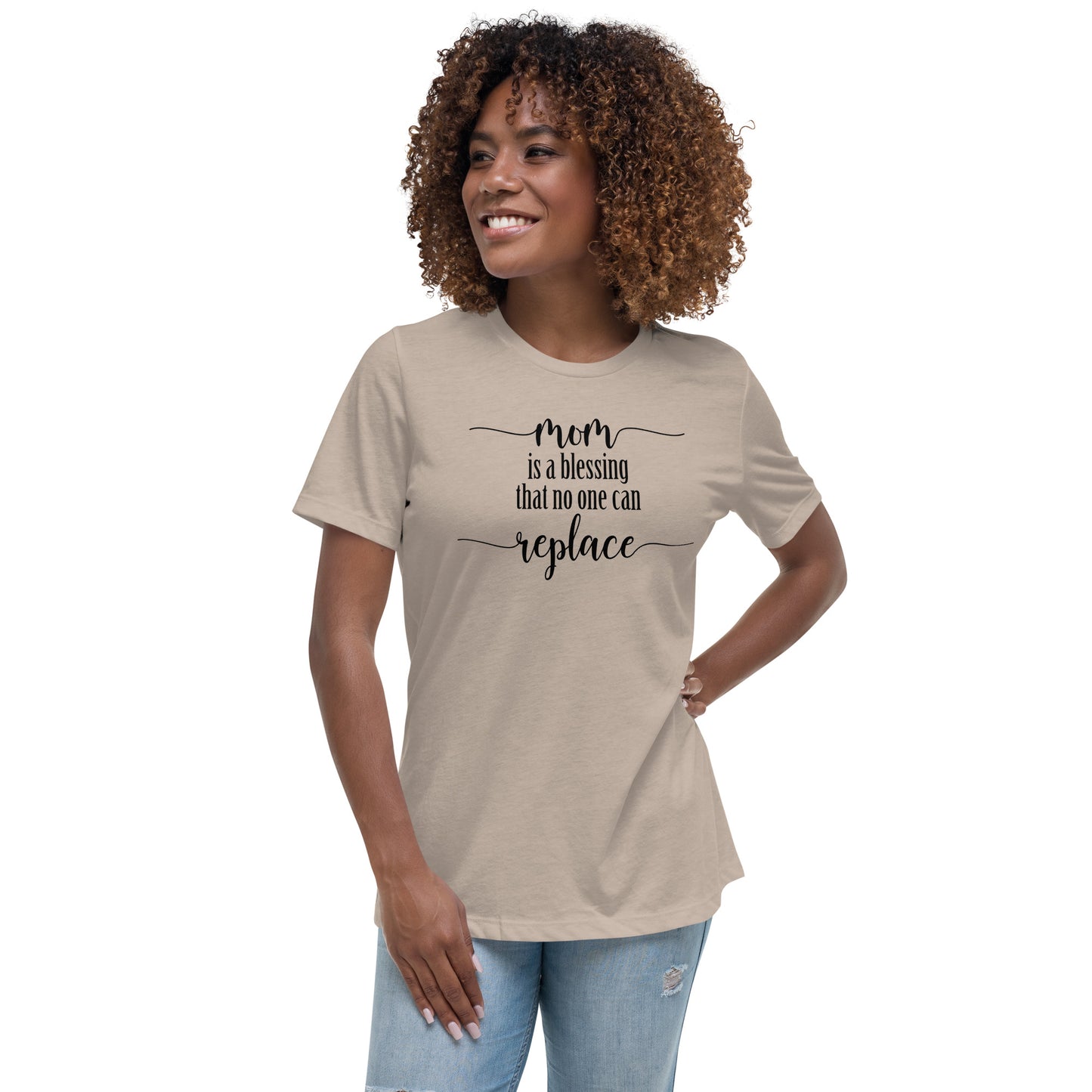 Mom is a blessing that no one can replace Women's Relaxed T-Shirt