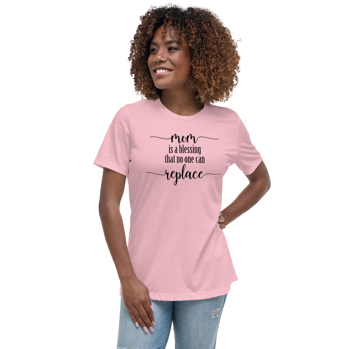 Mom is a blessing that no one can replace Women's Relaxed T-Shirt