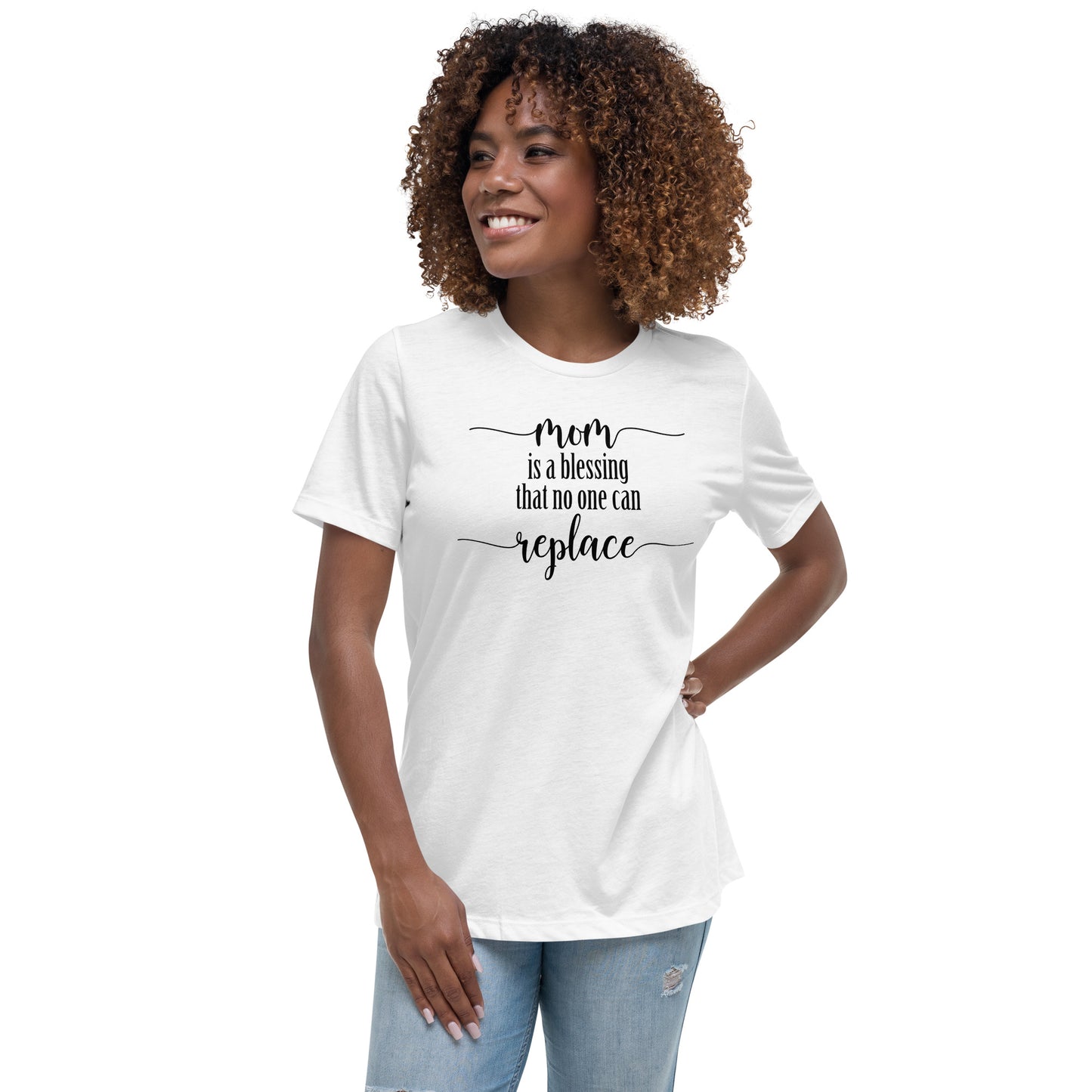 Mom is a blessing that no one can replace Women's Relaxed T-Shirt