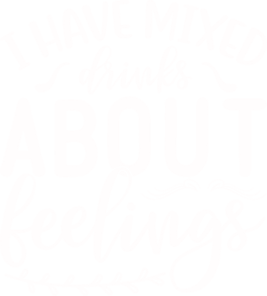 I Have Mixed Drinks About My Feelings Digital Download