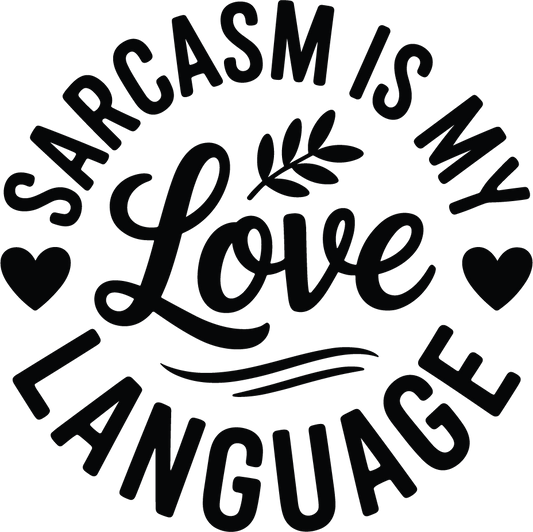 Sarcasm Is My Love Language Digital Download