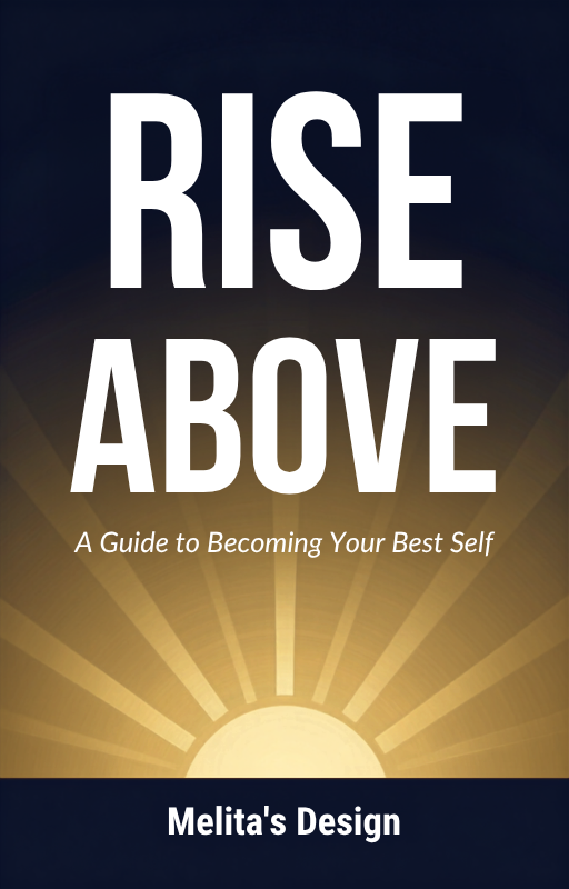 Rise Above A Guide To Becoming Your Best Self