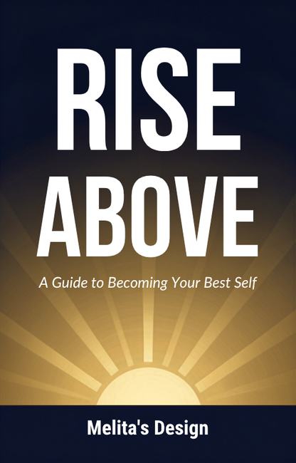 Rise Above A Guide To Becoming Your Best Self