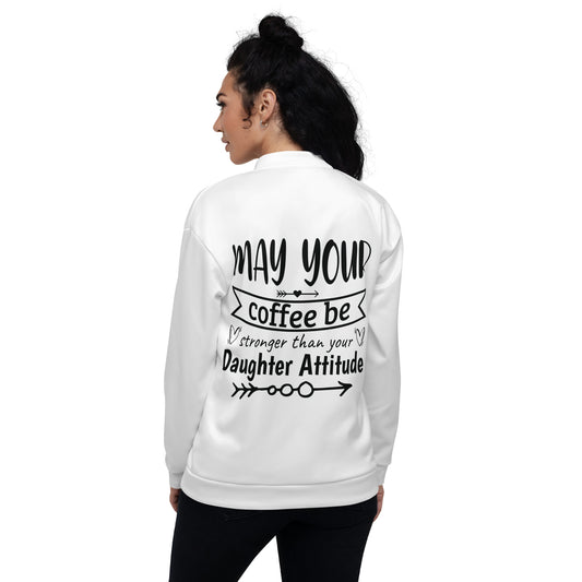 Coffee stronger then Daughters attitude Unisex Bomber Jacket