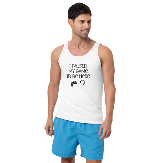 I paused my game to be here Unisex Tank Top