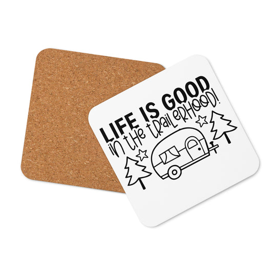 Life is good in the Trailerhood Cork-back coaster