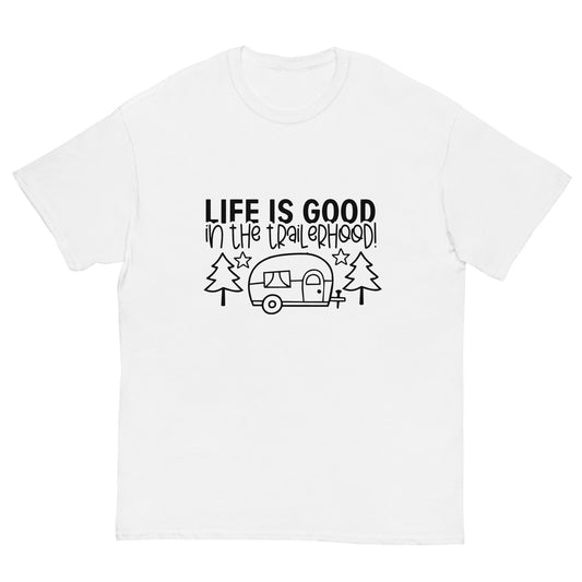 Life is good in the trailerhood Men's classic tee